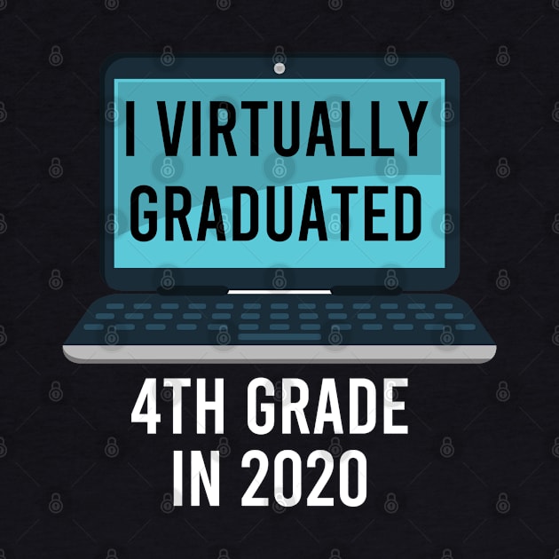 I Virtually Graduated 4TH GRADE in 2020 by Color Fluffy